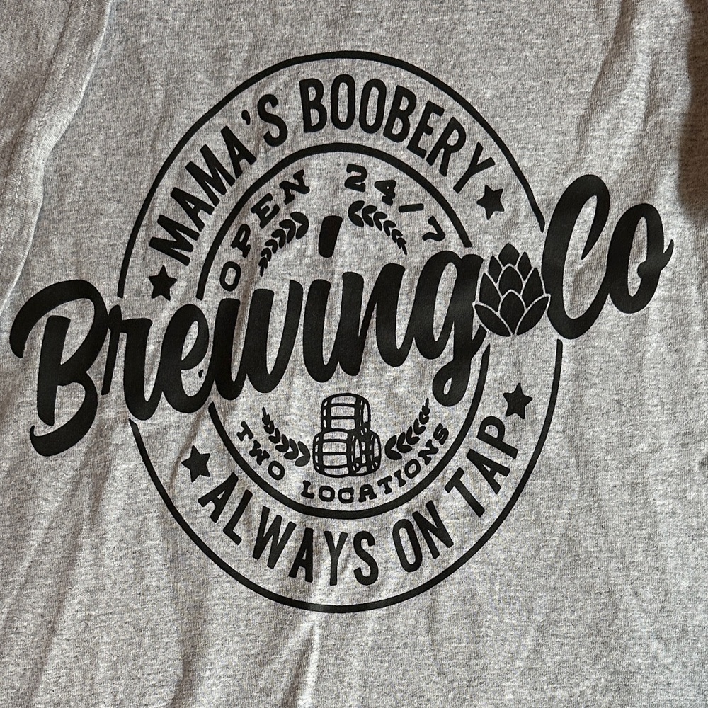 XL gray Gildan Tee with “Mama’s Boobery” design. Never worn.